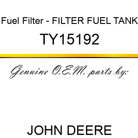 Fuel Filter - FILTER, FUEL TANK TY15192