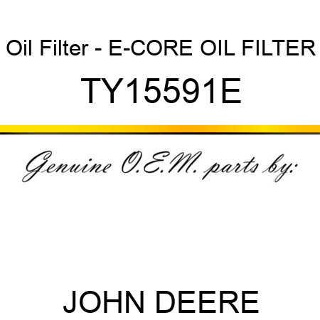 Oil Filter - E-CORE OIL FILTER TY15591E