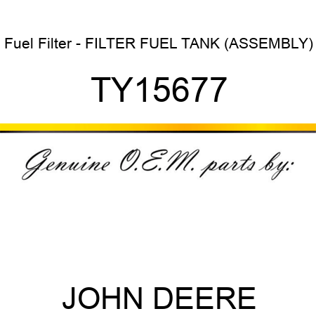 Fuel Filter - FILTER, FUEL TANK (ASSEMBLY) TY15677