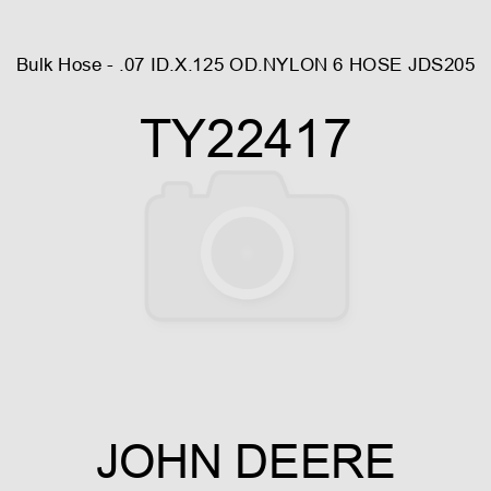 Bulk Hose - .07 ID.X.125 OD.NYLON 6 HOSE JDS205 TY22417