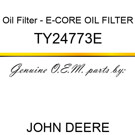 Oil Filter - E-CORE OIL FILTER TY24773E