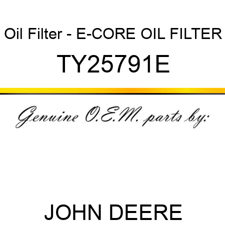 Oil Filter - E-CORE OIL FILTER TY25791E