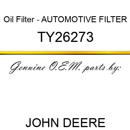 Oil Filter - AUTOMOTIVE FILTER TY26273