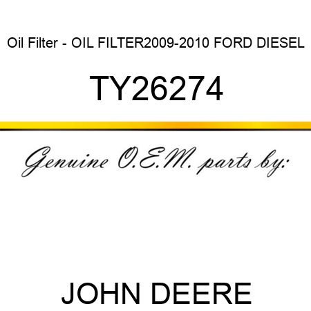 Oil Filter - OIL FILTER,2009-2010 FORD DIESEL TY26274