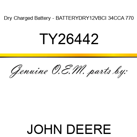 Dry Charged Battery - BATTERY,DRY,12V,BCI 34,CCA 770 TY26442