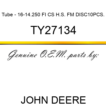 Tube - 16-14.250 FI CS H.S. FM DISC,10PCS. TY27134