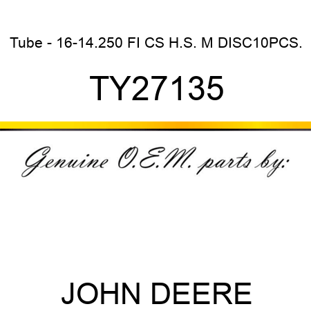 Tube - 16-14.250 FI CS H.S. M DISC,10PCS. TY27135