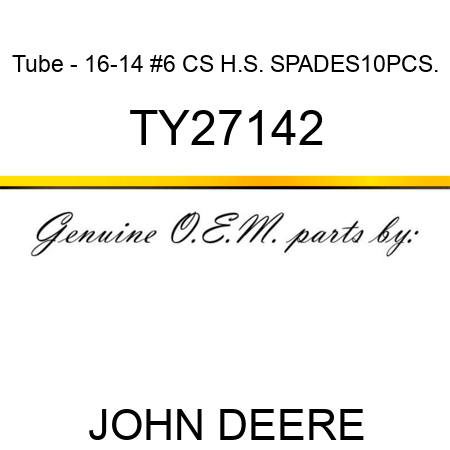 Tube - 16-14 #6 CS H.S. SPADES,10PCS. TY27142