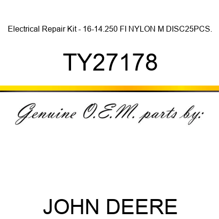 Electrical Repair Kit - 16-14.250 FI NYLON M DISC,25PCS. TY27178