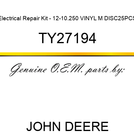 Electrical Repair Kit - 12-10.250 VINYL M DISC,25PCS TY27194