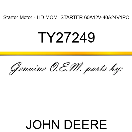 Starter Motor - HD MOM. STARTER 60A12V-40A24V,1PC TY27249
