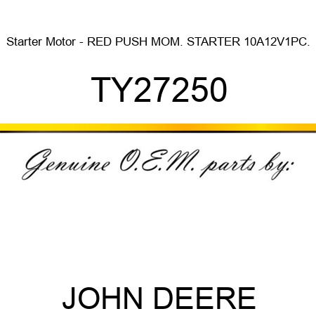 Starter Motor - RED PUSH MOM. STARTER 10A12V,1PC. TY27250