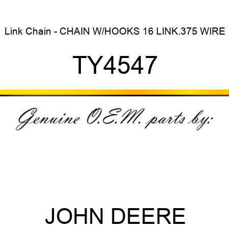 Link Chain - CHAIN, W/HOOKS, 16 LINK,.375 WIRE TY4547
