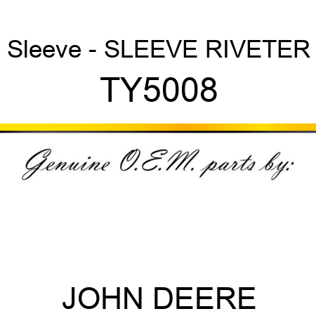 Sleeve - SLEEVE, RIVETER TY5008