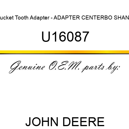 Bucket Tooth Adapter - ADAPTER, CENTERBO SHANK U16087