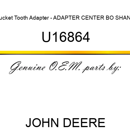 Bucket Tooth Adapter - ADAPTER, CENTER BO SHANK U16864