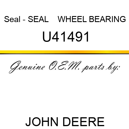 Seal - SEAL    ,WHEEL BEARING U41491
