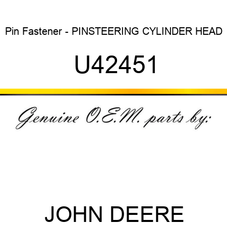 Pin Fastener - PIN,STEERING CYLINDER HEAD U42451
