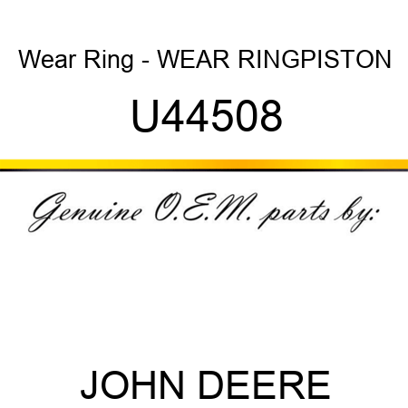 Wear Ring - WEAR RING,PISTON U44508