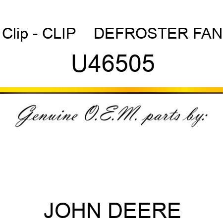 Clip - CLIP    ,DEFROSTER FAN U46505
