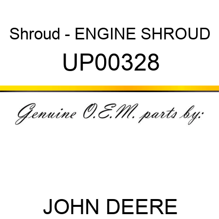 Shroud - ENGINE SHROUD UP00328