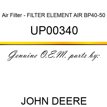 Air Filter - FILTER ELEMENT AIR BP40-50 UP00340