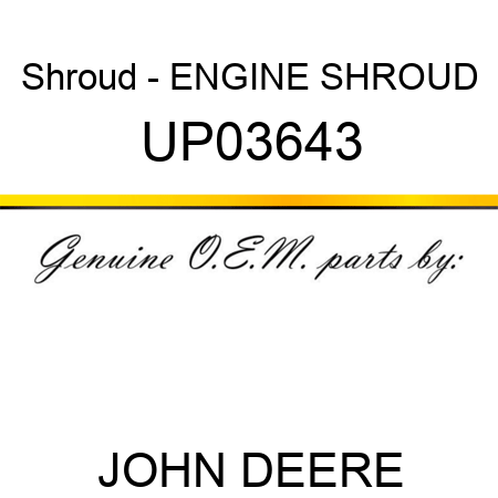 Shroud - ENGINE SHROUD UP03643