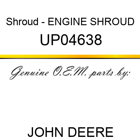 Shroud - ENGINE SHROUD UP04638