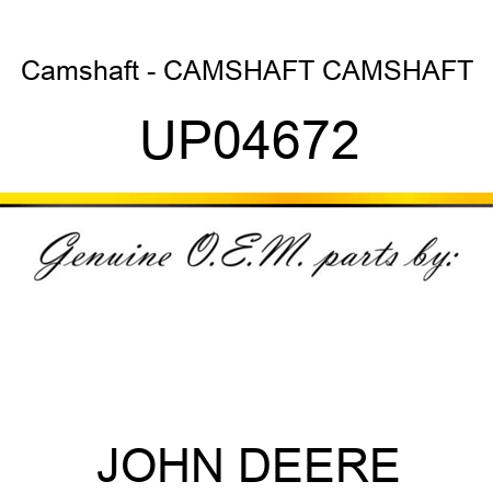 Camshaft - CAMSHAFT, CAMSHAFT UP04672