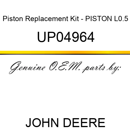 Piston Replacement Kit - PISTON L0.5 UP04964