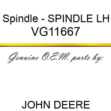 Spindle - SPINDLE, LH VG11667