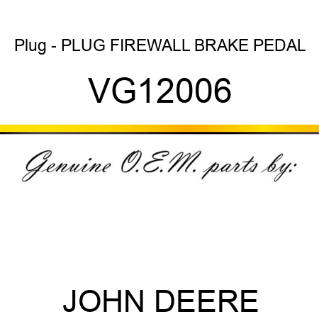 Plug - PLUG, FIREWALL BRAKE PEDAL VG12006