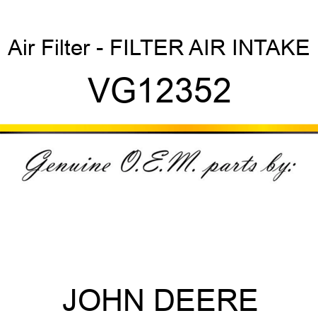 Air Filter - FILTER, AIR INTAKE VG12352