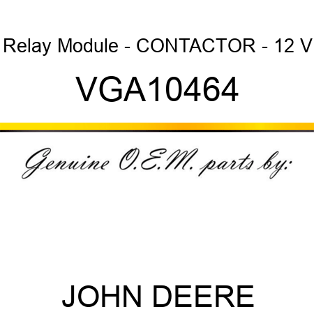 Relay Module - CONTACTOR - 12 V VGA10464
