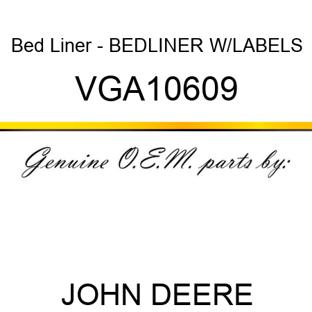Bed Liner - BEDLINER, W/LABELS VGA10609