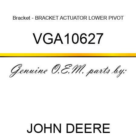 Bracket - BRACKET, ACTUATOR LOWER PIVOT VGA10627