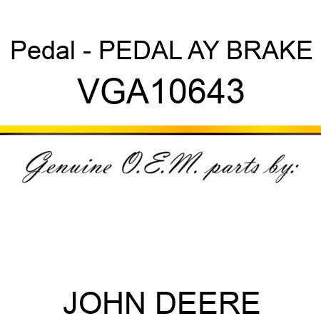 Pedal - PEDAL AY, BRAKE VGA10643