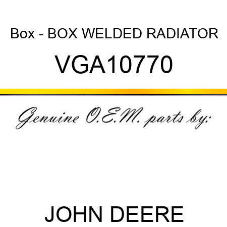 Box - BOX, WELDED RADIATOR VGA10770