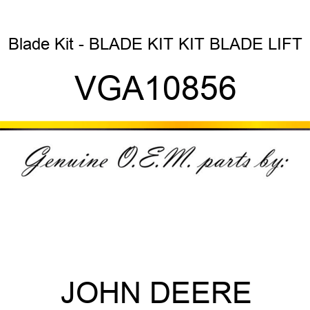 Blade Kit - BLADE KIT, KIT, BLADE LIFT VGA10856