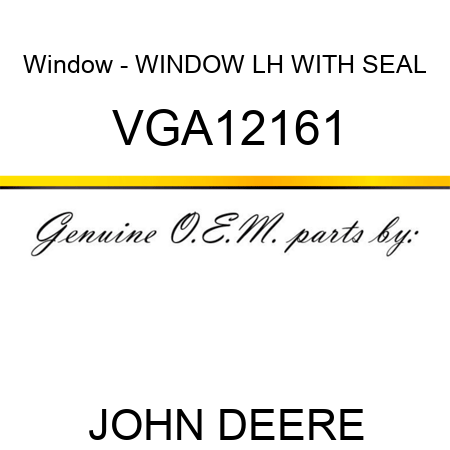 Window - WINDOW, LH WITH SEAL VGA12161