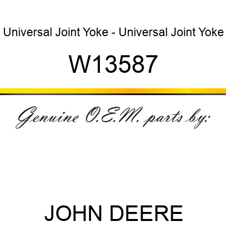 Universal Joint Yoke - Universal Joint Yoke W13587