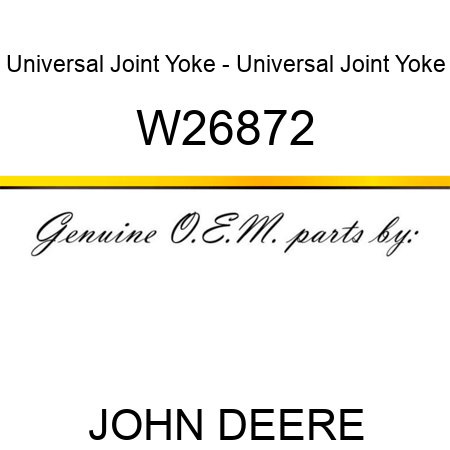 Universal Joint Yoke - Universal Joint Yoke W26872