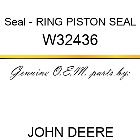 Seal - RING, PISTON SEAL W32436