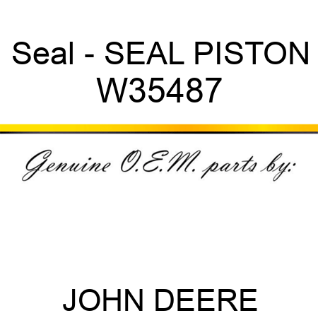 Seal - SEAL, PISTON W35487