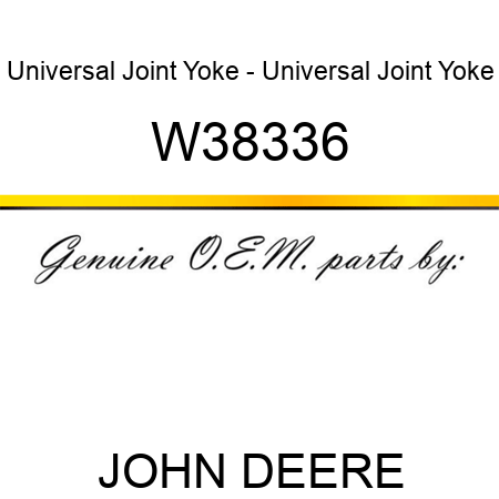 Universal Joint Yoke - Universal Joint Yoke W38336