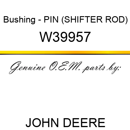 Bushing - PIN (SHIFTER ROD) W39957
