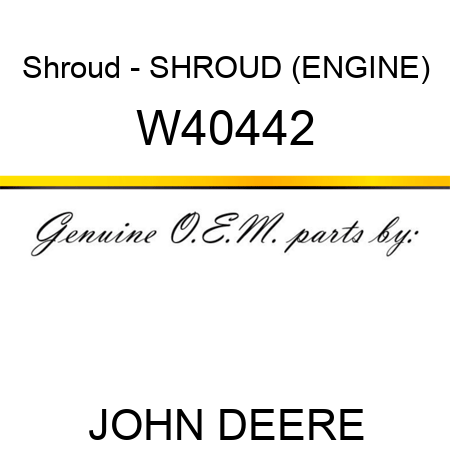 Shroud - SHROUD (ENGINE) W40442