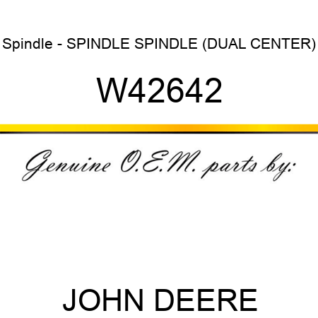 Spindle - SPINDLE, SPINDLE (DUAL, CENTER) W42642