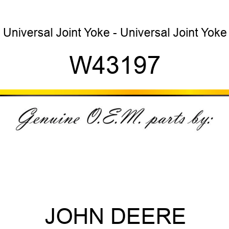 Universal Joint Yoke - Universal Joint Yoke W43197
