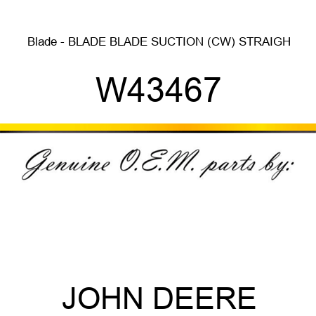 Blade - BLADE, BLADE, SUCTION (CW), STRAIGH W43467